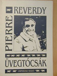 Pierre Reverdy - Üvegtócsák [antikvár]