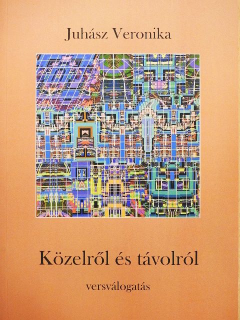 Juhász Veronika - Közelről és távolról [antikvár]