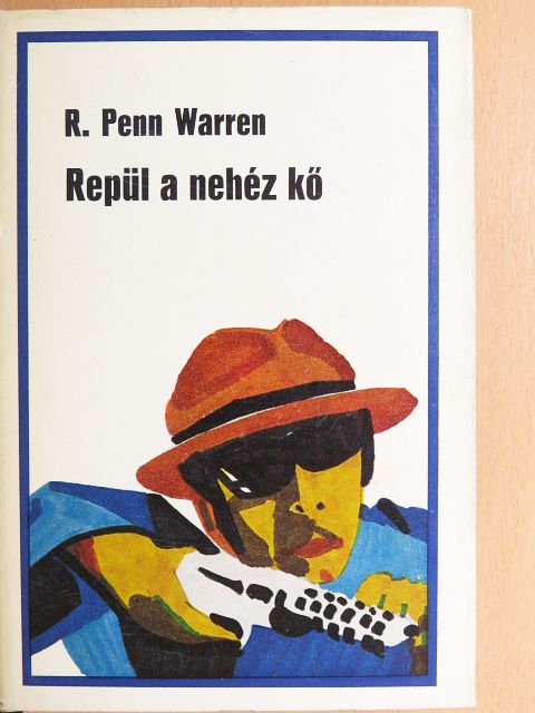 Robert Penn Warren - Repül a nehéz kő [antikvár]