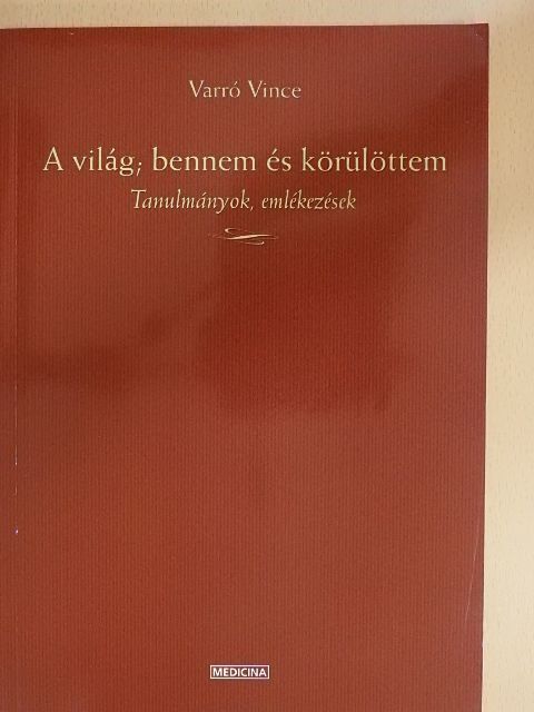 Varró Vince - A világ; bennem és körülöttem [antikvár]