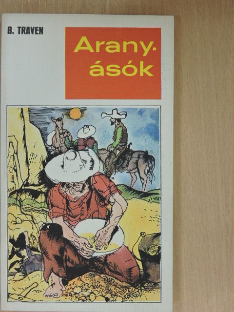 B. Traven - Aranyásók [antikvár]