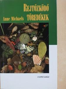 Anne Michaels - Rejtőzködő töredékek [antikvár]