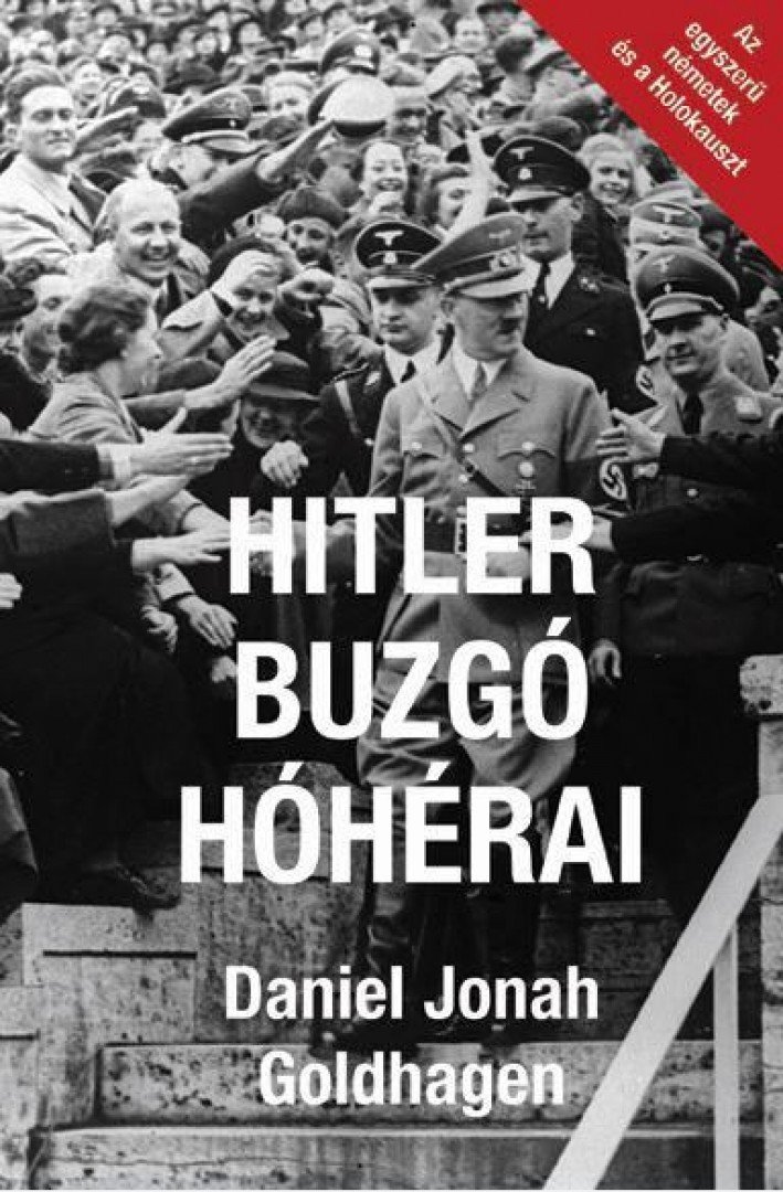 Daniel Jonah Goldhagen - Hitler buzgó hóhérai [antikvár]