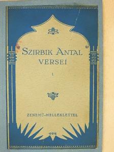 Szirbik Antal - Szirbik Antal versei I. (Somlay Arthúr könyvtárából) (dedikált példány) [antikvár]