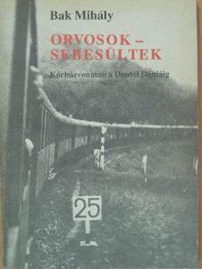 Bak Mihály - Orvosok-sebesültek [antikvár]