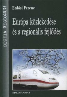 Erdősi Ferenc - Európa közlekedése és a regionális fejlődés [antikvár]