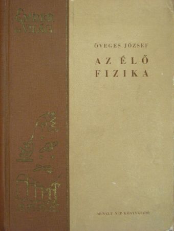 Öveges József - Az élő fizika [antikvár]