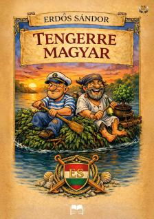 Erdős Sándor - Tengerre Magyar  [eKönyv: epub, mobi]
