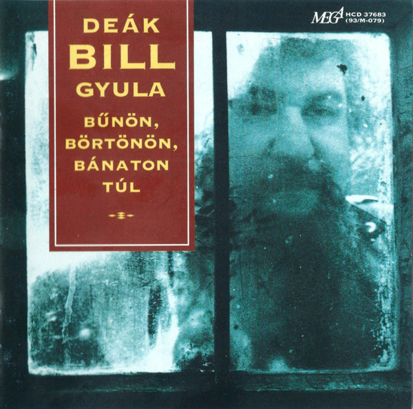 Deák Bill Gyula - BŰNÖN,BÖRTÖNÖN,BÁNATON TÚL CD