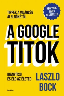 Laszlo Bock - A Google-titok [eKönyv: epub, mobi]