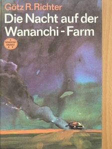 Götz R. Richter - Die Nacht auf der Wananchi-Farm [antikvár]