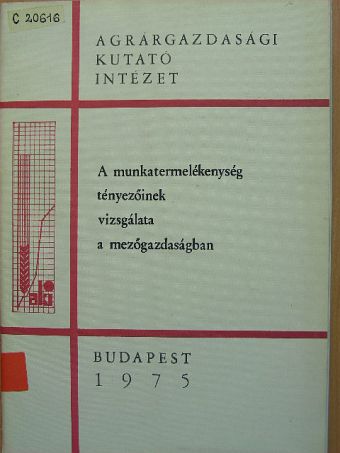 Dr. Szederkényi Henrik - A munkatermelékenység tényezőinek vizsgálata a mezőgazdaságban [antikvár]