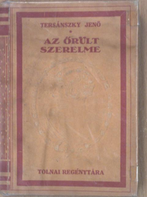 Tersánszky Jenő - Az őrült szerelme [antikvár]
