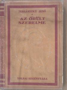 Tersánszky Jenő - Az őrült szerelme [antikvár]