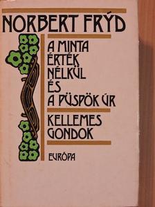 Norbert Fryd - A minta érték nélkül és a püspök úr/Kellemes gondok [antikvár]