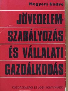 Dr. Megyeri Endre - Jövedelemszabályozás és vállalati gazdálkodás [antikvár]