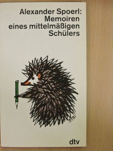 Alexander Spoerl - Memoiren eines mittelmäßigen Schülers [antikvár]
