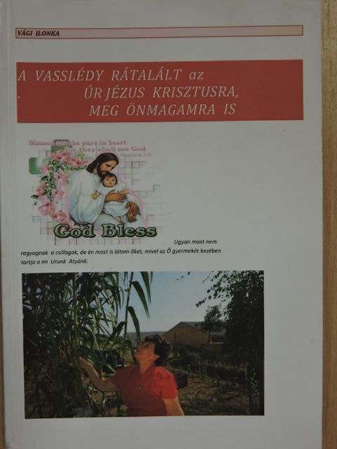 Vági Ilonka - A Vasslédy rátalált az Úr Jézus Krisztusra, meg önmagamra is [antikvár]