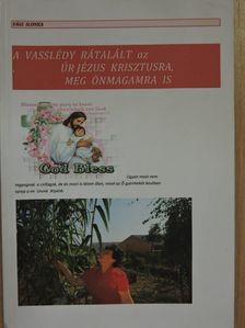 Vági Ilonka - A Vasslédy rátalált az Úr Jézus Krisztusra, meg önmagamra is [antikvár]