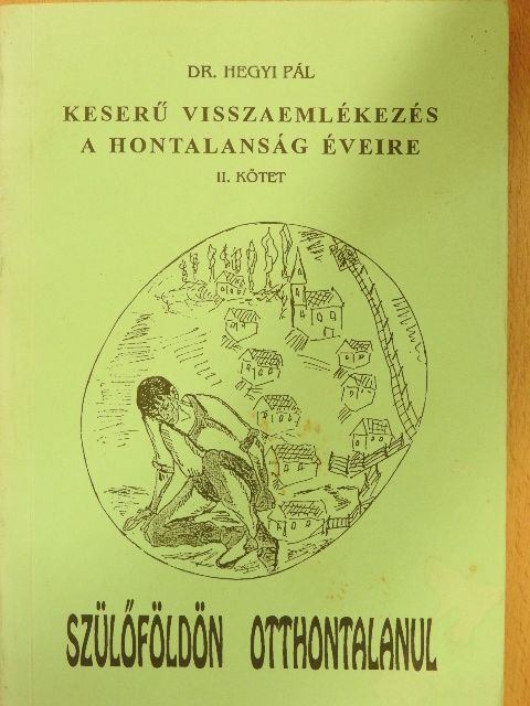 Dr. Hegyi Pál - Keserű visszaemlékezés a hontalanság éveire II. [antikvár]