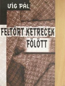 Víg Pál - Feltört ketrecek fölött [antikvár]