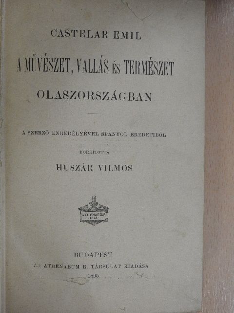 Castelar Emil - A művészet, vallás és természet Olaszországban [antikvár]