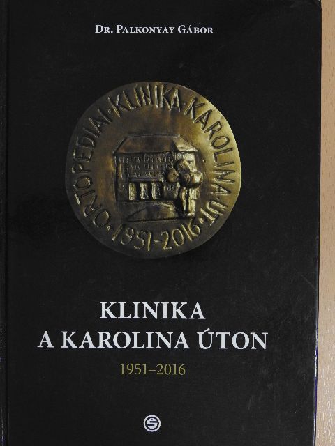 Dr. Palkonyay Gábor - Klinika a Karolina úton (dedikált példány) [antikvár]