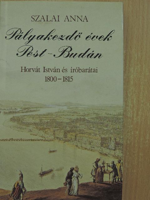 Szalai Anna - Pályakezdő évek Pest-Budán [antikvár]
