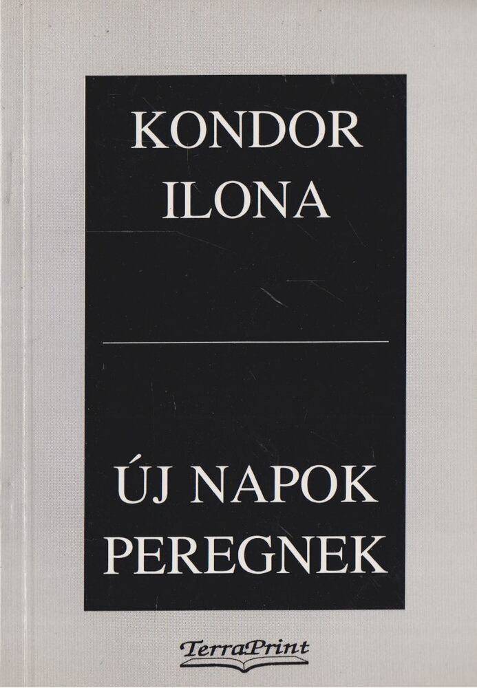 Kondor Ilona - Új napok peregnek [antikvár]