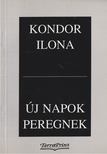 Kondor Ilona - Új napok peregnek [antikvár]