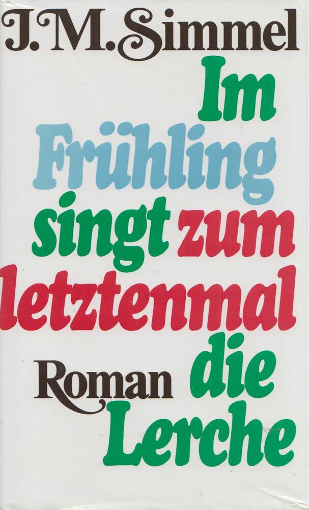 SIMMEL, JOHANNES MARIO - Im Frühling singt zum letztenmal die Lerche [antikvár]