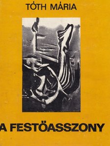 Tóth Mária - A festőasszony [antikvár]
