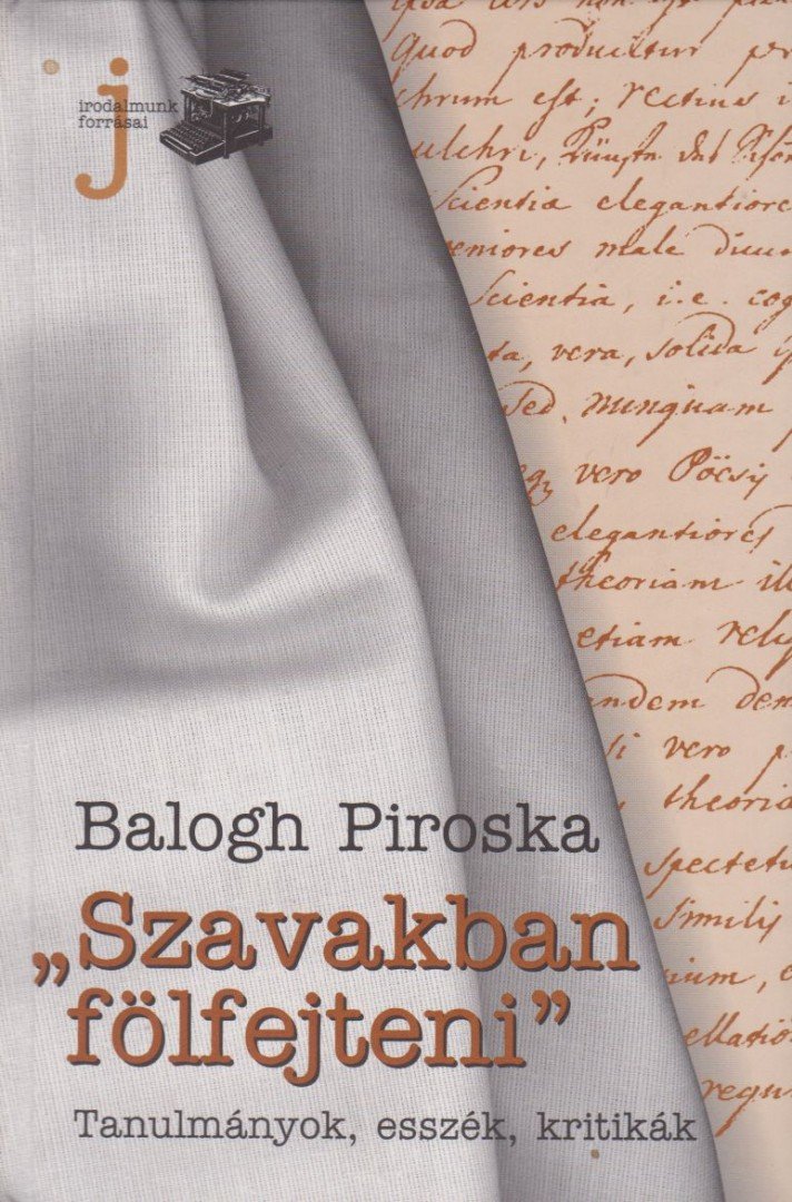 Balogh Piroska - "Szavakban fölfejteni" (dedikált) [antikvár]