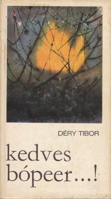 DÉRY TIBOR - Kedves bópeer...! [antikvár]