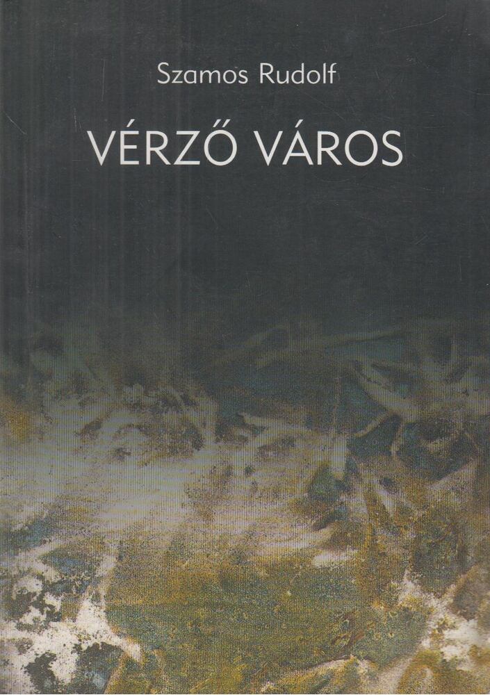 Szamos Rudolf - Vérző város [antikvár]