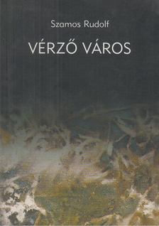 Szamos Rudolf - Vérző város [antikvár]