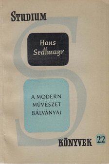 Sedlmayr, Hans - A modern művészet bálványai [antikvár]