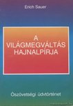Sauer, Erich - A világmegváltás hajnalpírja [antikvár]