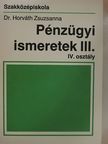 Dr. Horváth Zsuzsanna - Pénzügyi ismeretek III. [antikvár]