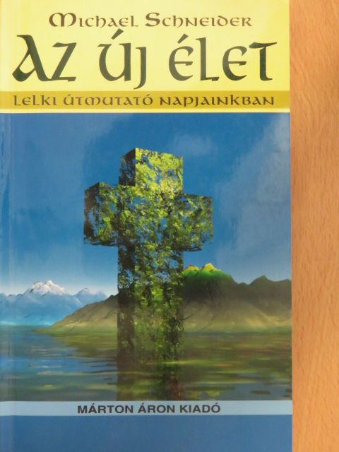 Michael Schneider - Az új élet [antikvár]