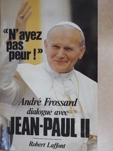 André Frossard - «N'ayez pas peur!» [antikvár]