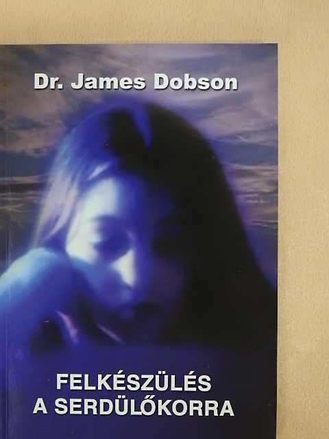 Dr. James Dobson - Felkészülés a serdülőkorra [antikvár]