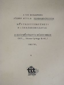 A TIT Budapesti József Attila Szabadegyetem művészettörténeti előadássorozatai a Szépművészeti Múzeumban [antikvár]
