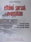 Julia Phillips - Eltűnő sorsok nyomában [antikvár]
