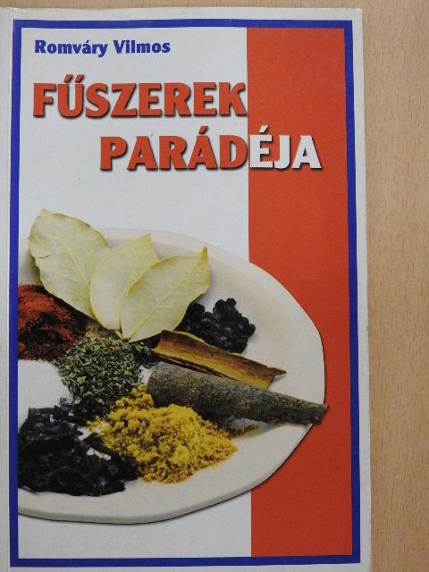 Romváry Vilmos - Fűszerek parádéja [antikvár]