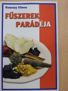 Romváry Vilmos - Fűszerek parádéja [antikvár]