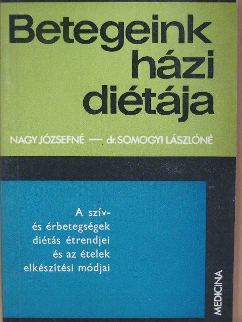 Dr. Somogyi Lászlóné - A szív- és érbetegségek diétás étrendjei és az ételek elkészítési módjai [antikvár]