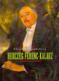 Földesdy Gabriella - Herczeg Ferenc-kalauz [antikvár]