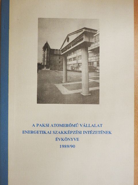 Ács György - A Paksi Atomerőmű Vállalat Energetikai Szakképzési Intézetének Évkönyve 1989/90. [antikvár]