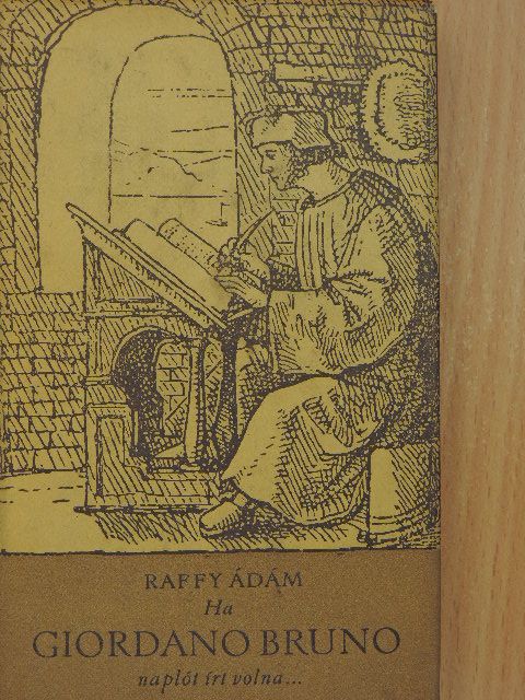 Raffy Ádám - Ha Giordano Bruno naplót írt volna... [antikvár]